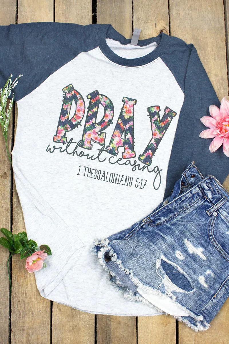 DISCONTINUED! Floral Pray Without Ceasing Tri-Blend Unisex 3/4 Raglan