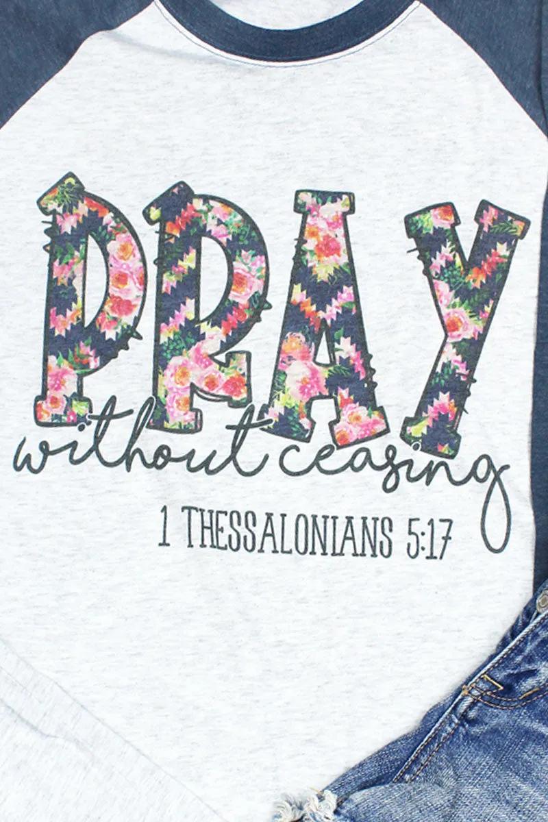 DISCONTINUED! Floral Pray Without Ceasing Tri-Blend Unisex 3/4 Raglan