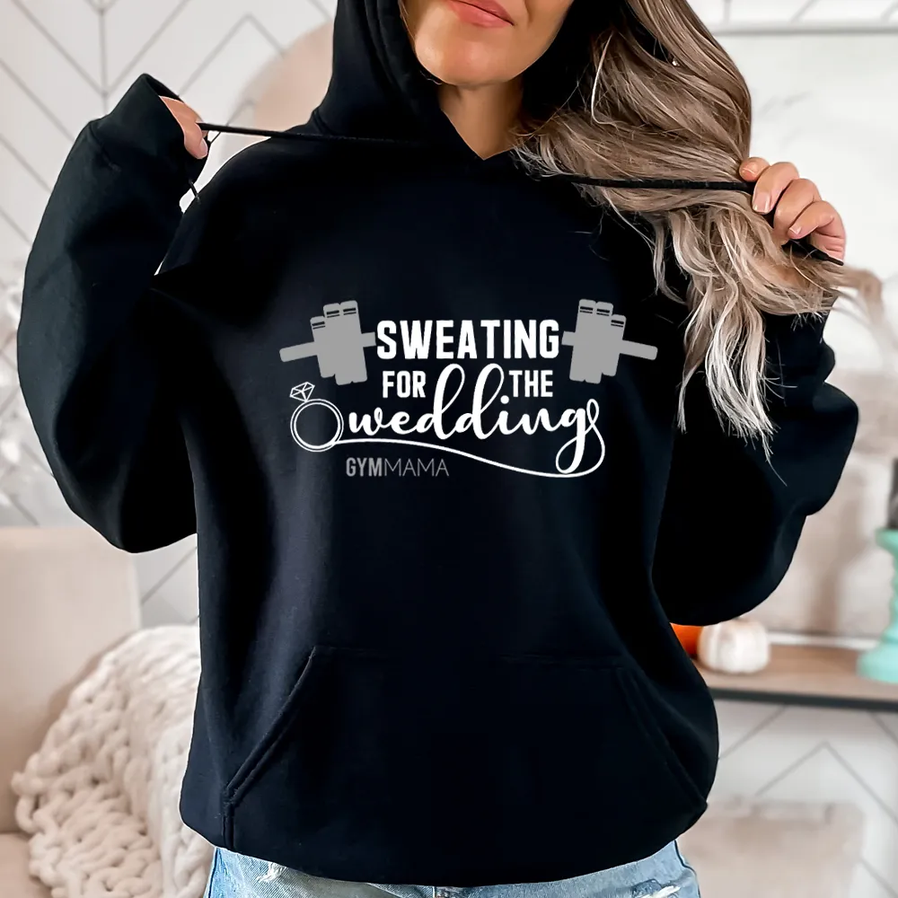 Gym Mama Sweating For The Wedding Hoody